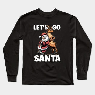 Let's Go Santa Funny Christmas Santa Reindeer Long Sleeve T-Shirt